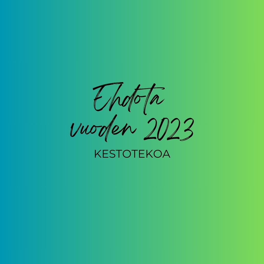 You are currently viewing Ehdota vuoden 2023 Kestotekoa